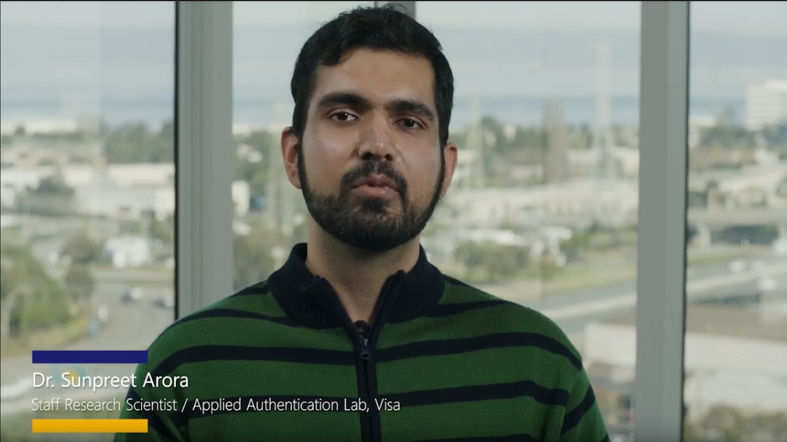 Dr. Sunpreet Arora, Staff Research Scientist, Applied Authentication Lab, Visa.